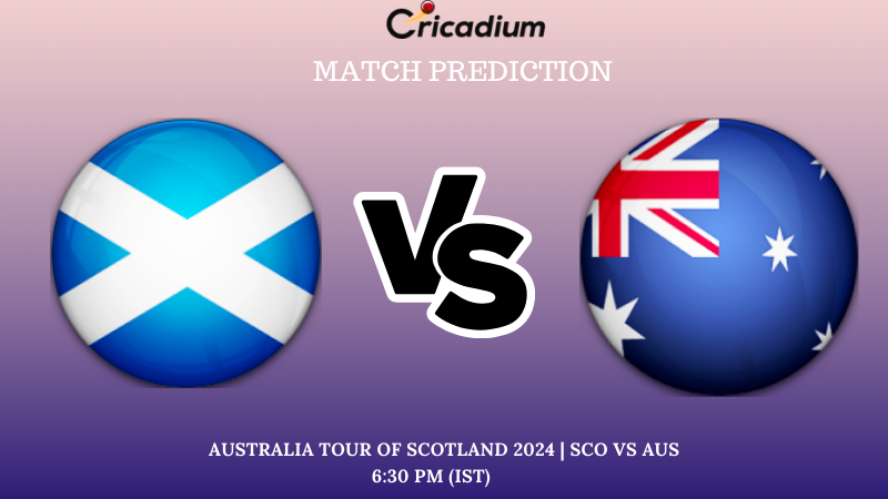 SCO vs AUS Match Prediction 1st T20I Australia tour of Scotland 2024