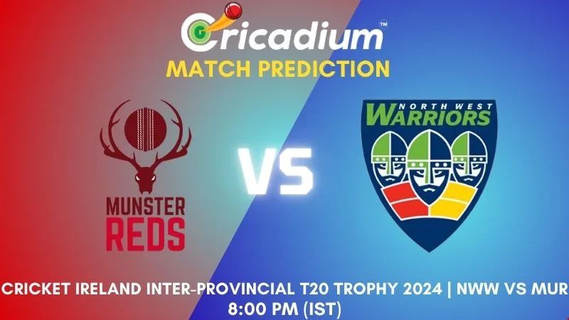 NWW vs MUR Match Prediction 17th T20I Cricket Ireland Inter-Provincial T20 Trophy 2024