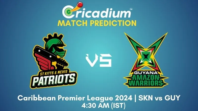 SKN vs GUY Match Prediction 7th T20I Caribbean Premier League 2024