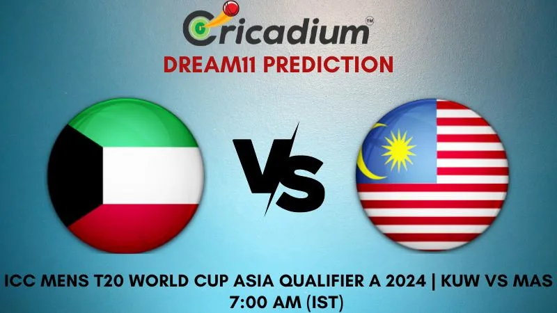 KUW vs MAS Dream11 Prediction 13th T20I ICC Mens T20 World Cup Asia Qualifier A 2024