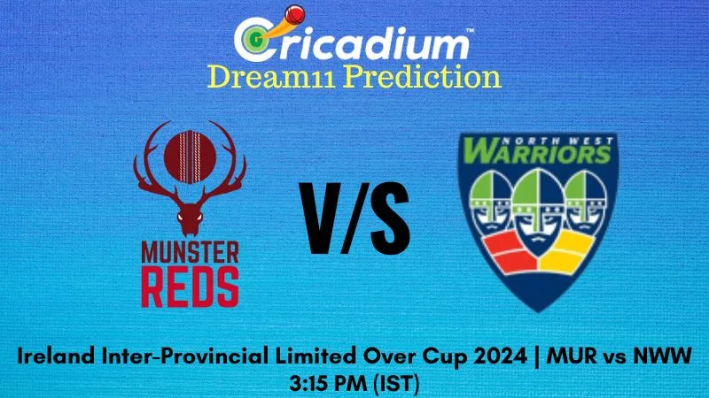 MUR vs NWW Dream11 Prediction Match 11 Ireland Inter-Provincial Limited Over Cup 2024