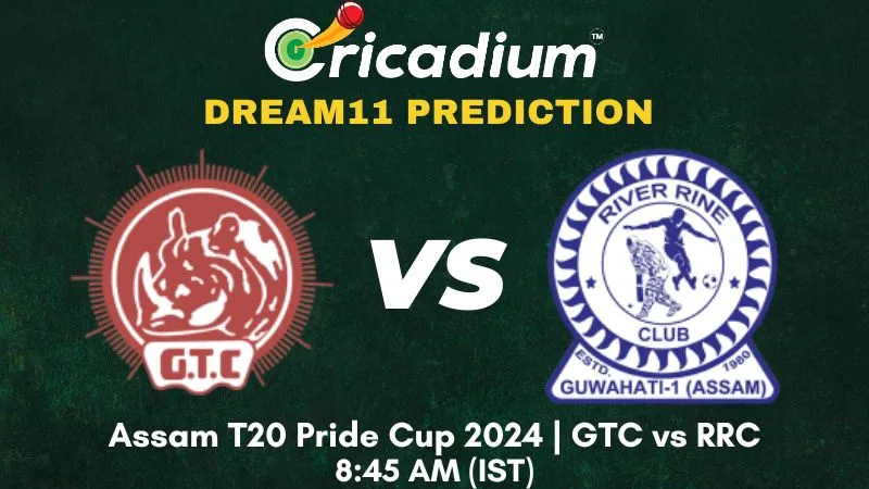 GTC vs RRC Dream11 Prediction 11th T20I Assam T20 Pride Cup 2024