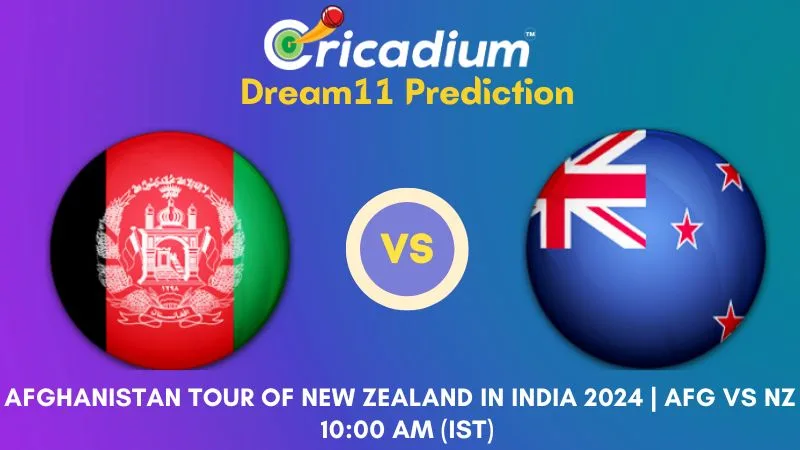 AFG vs NZ Dream11 Prediction 1st Test Afghanistan tour of New Zealand in India 2024