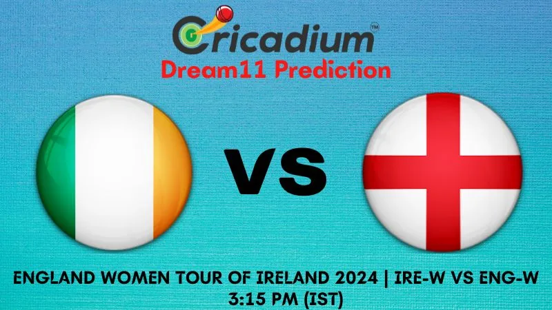 IRE-W vs ENG-W Dream11 Prediction 3rd ODI England Women tour of Ireland 2024