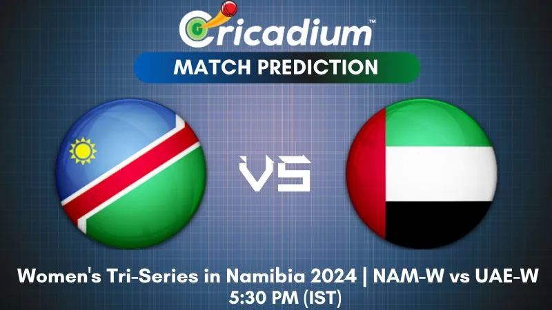 NAM-W vs UAE-W Match Prediction 7th T20I Women's Tri-Series in Namibia 2024