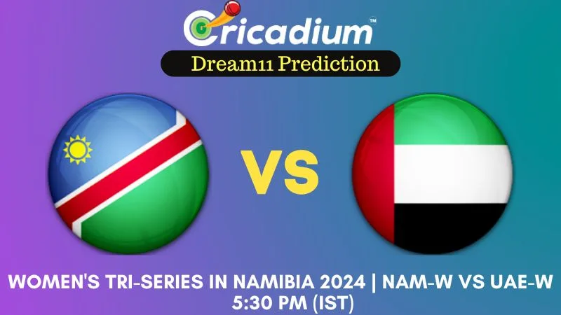 NAM-W vs UAE-W Dream11 Prediction 7th T20I Women's Tri-Series in Namibia 2024