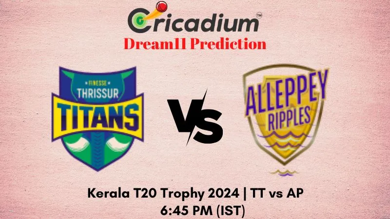 TT vs AP Dream11 Prediction 24th T20I Kerala T20 Trophy 2024