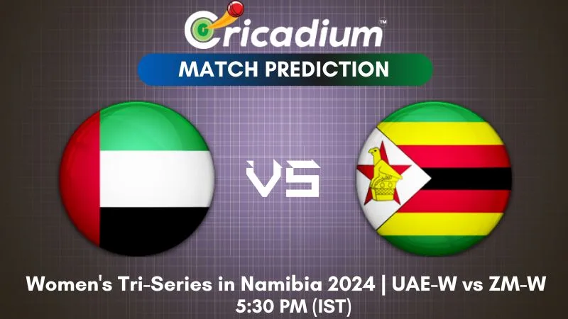 UAE-W vs ZM-W Match Prediction 8th T20I Women's Tri-Series in Namibia 2024