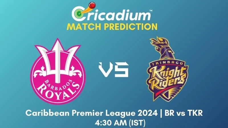 BR vs TKR Match Prediction 15th T20I Caribbean Premier League 2024