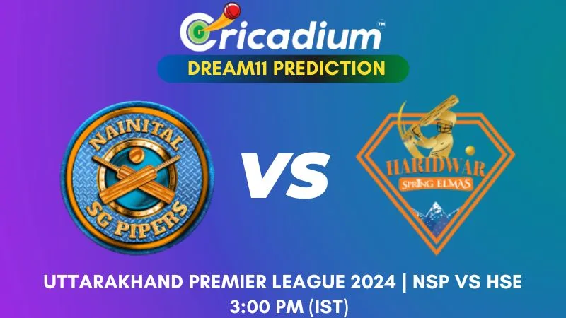 NSP vs HSE Dream11 Prediction 4th T20I Uttarakhand Premier League 2024