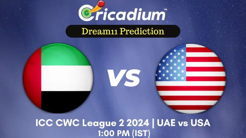 UAE vs USA Dream11 Prediction 27th ODI ICC CWC League 2 2024