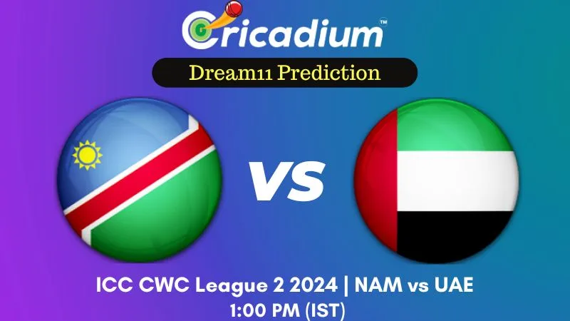 NAM vs UAE Dream11 Prediction 29th ODI ICC CWC League 2 2024