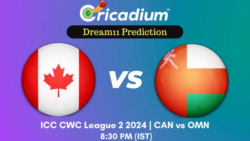 CAN vs OMN Dream11 Prediction and Fantasy Cricket Tips ICC CWC League 2 2024 30th ODI