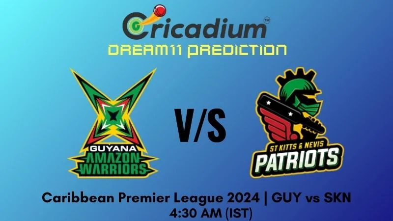 GUY vs SKN Dream11 Prediction 21st T20I Caribbean Premier League 2024