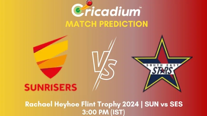 SUN vs SES Match Prediction Final Rachael Heyhoe Flint Trophy 2024