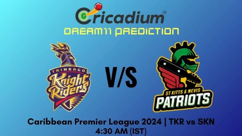 TKR vs SKN Dream11 Prediction 25th T20I Caribbean Premier League 2024