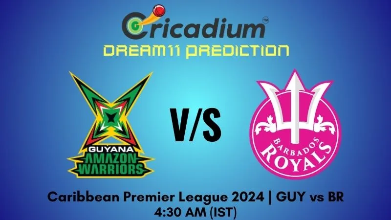 GUY vs BR Dream11 Prediction 27th T20I Caribbean Premier League 2024