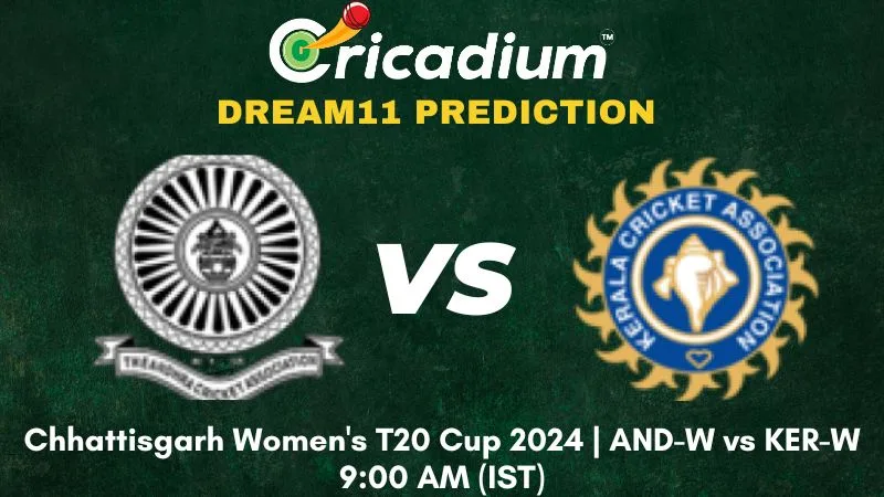 AND-W vs KER-W Dream11 Prediction 1st T20I Chhattisgarh Women's T20 Cup 2024