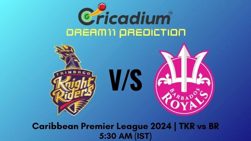 TKR vs BR Dream11 Prediction 28thT20I Caribbean Premier League 2024