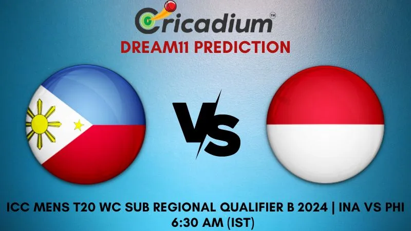 INA vs PHI Dream11 Prediction 3rd T20I ICC Mens T20 WC Sub Regional Qualifier B 2024