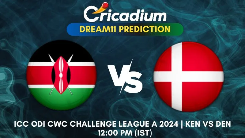 KEN vs DEN Dream11 Prediction 7th ODI ICC ODI CWC Challenge League A 2024