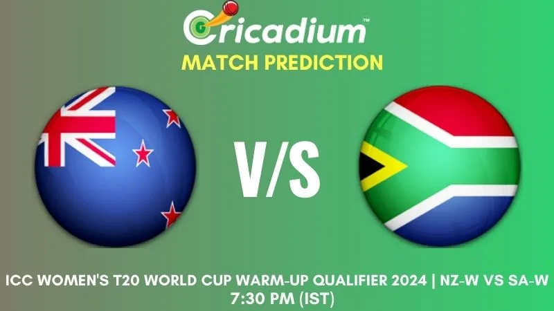 NZ-W vs SA-W Match Prediction 3rd T20I ICC Women's T20 World Cup Warm-Up Qualifier 2024