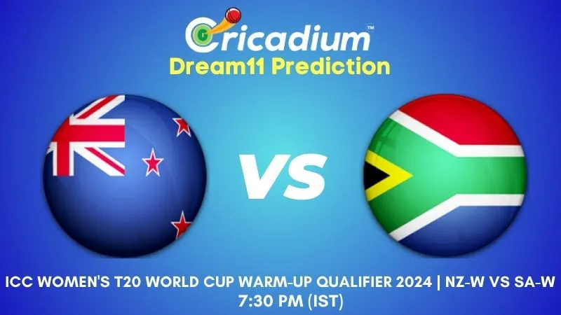 NZ-W vs SA-W Dream11 Prediction 3rd T20I ICC Women's T20 World Cup Warm-Up Qualifier 2024