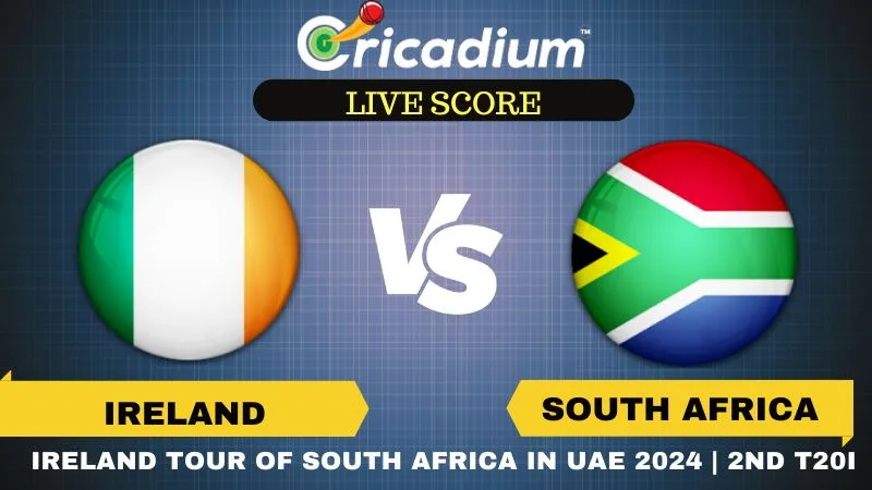 Ireland tour of South Africa in UAE 2024 2nd T20I IRE vs SA Live Score