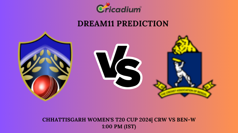 CRW vs BEN-W Dream11 Prediction 9th T20I Chhattisgarh Women's T20 Cup 2024