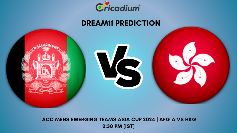 AFG-A vs HKG Dream11 Prediction 9th T20I ACC Mens Emerging Teams Asia Cup 2024