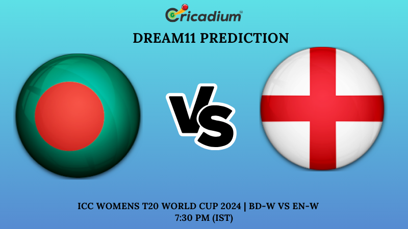 BD-W vs EN-W Dream11 Prediction 6th T20I ICC Womens T20 World Cup 2024