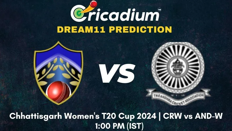 CRW vs AND-W Dream11 Prediction 11th T20I Chhattisgarh Women's T20 Cup 2024