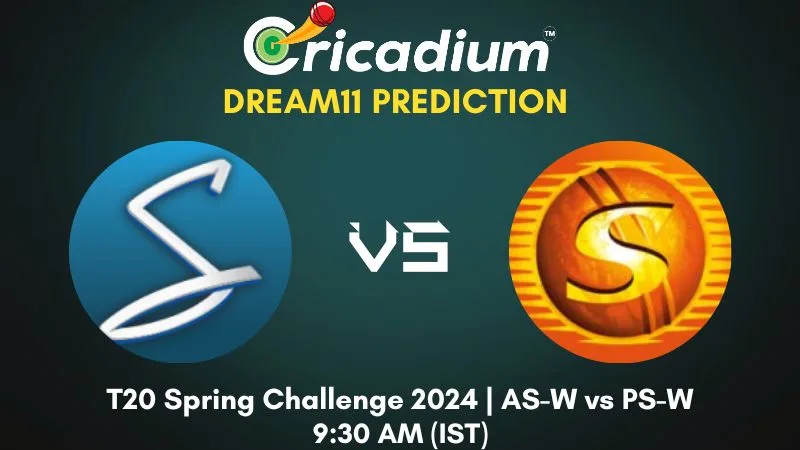 AS-W vs PS-W Dream11 Prediction 4th T20I T20 Spring Challenge 2024