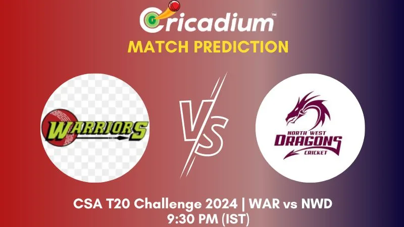 WAR vs NWD Match Prediction 18th T20I CSA T20 Challenge 2024