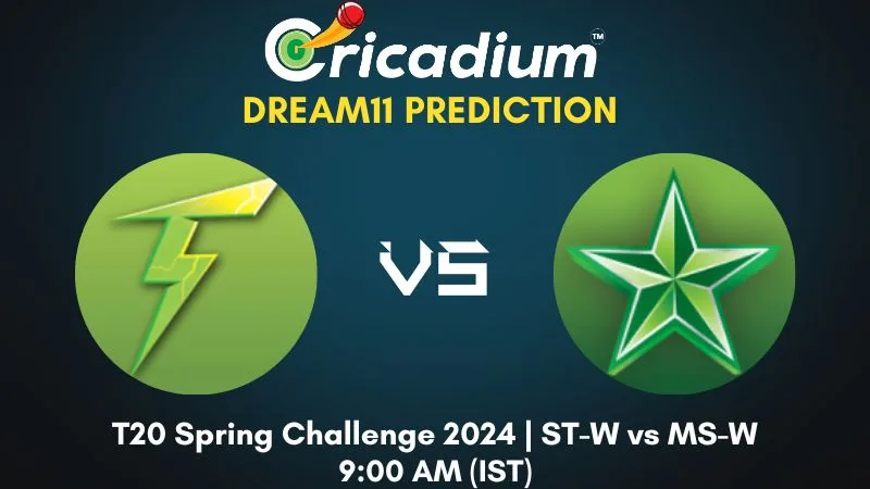 ST-W vs MS-W Dream11 Prediction 9th T20I T20 Spring Challenge 2024