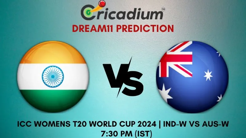 IND-W vs AUS-W Dream11 Prediction 18th T20I ICC Womens T20 World Cup 2024