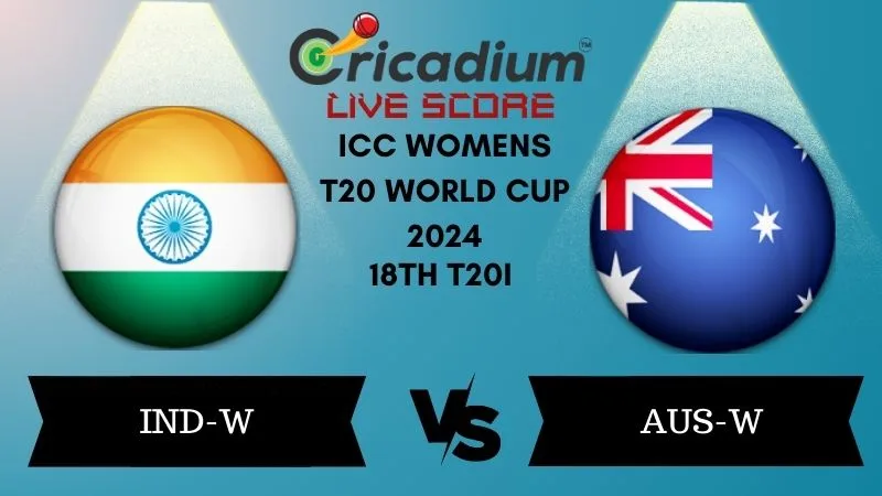 ICC Womens T20 World Cup 2024 18th T20I IND-W vs AUS-W Live Score