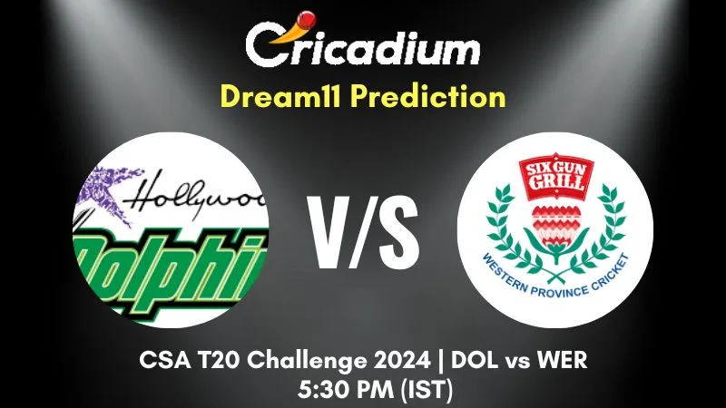 DOL vs WER Dream11 Prediction 19th T20I CSA T20 Challenge 2024