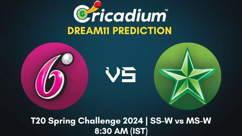 SS-W vs MS-W Dream11 Prediction 13th T20I T20 Spring Challenge 2024