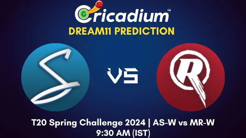 AS-W vs MR-W Dream11 Prediction 12th T20I T20 Spring Challenge 2024