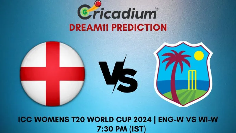 ENG-W vs WI-W Dream11 Prediction 20th T20I ICC Womens T20 World Cup 2024