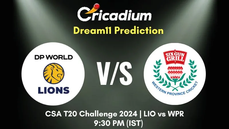 LIO vs WPR Dream11 Prediction 23rd T20I CSA T20 Challenge 2024