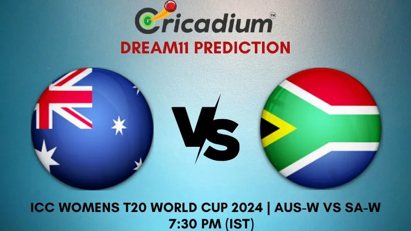 AUS-W vs SA-W Dream11 Prediction 1st Semi Final ICC Womens T20 World Cup 2024