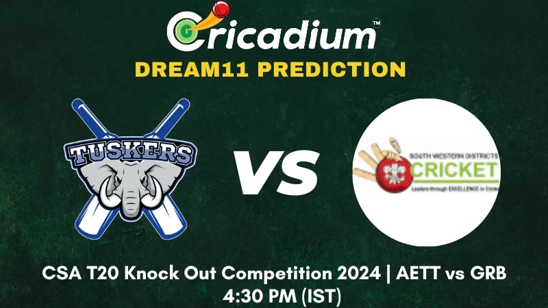 AETT vs GRB Dream11 Prediction 11th T20I CSA T20 Knock Out Competition 2024