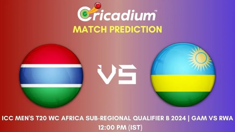 GAM vs RWA Match Prediction 1st T20I ICC Men's T20 World Cup Africa Sub-regional Qualifier B 2024