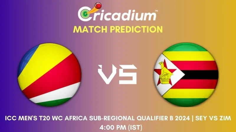 SEY vs ZIM Match Prediction 2nd T20I ICC Men's T20 World Cup Africa Sub-regional Qualifier B 2024