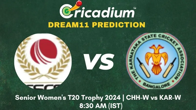 CHH-W vs KAR-W Dream11 Prediction 8th T20I Senior Women's T20 Trophy 2024