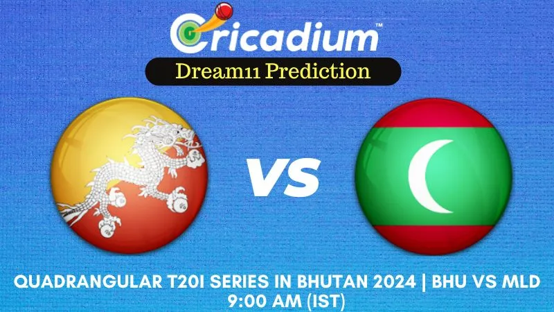 BHU vs MLD Dream11 Prediction 3rd T20I Quadrangular T20I Series in Bhutan 2024