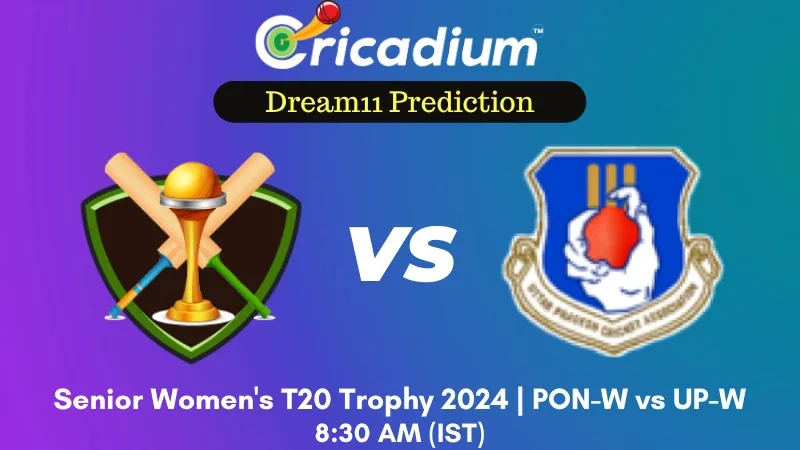 PON-W vs UP-W Dream11 Prediction 14th T20I Senior Women's T20 Trophy 2024