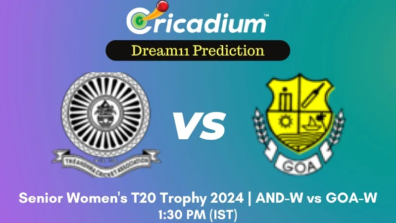 AND-W vs GOA-W Dream11 Prediction 16th T20I Senior Women's T20 Trophy 2024